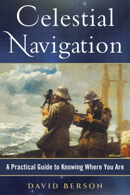 Celestial Navigation: A Practical Guide to Knowing Where You Are