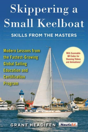 Skippering a Small Keelboat: Skills from the Masters: Modern Lessons From the Fastest-Growing Global Sailing Education and Certification Program