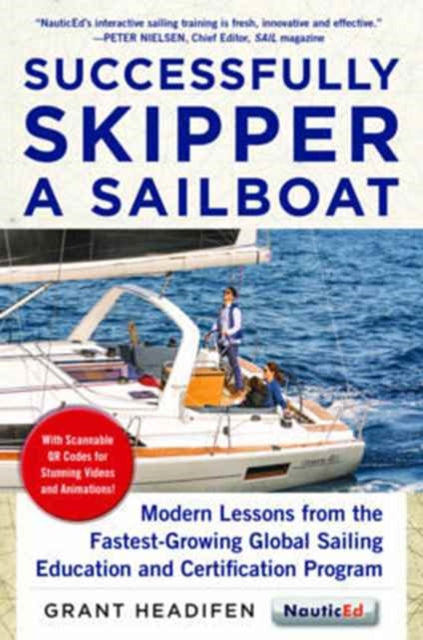 Successfully Skipper a Sailboat: Modern Lessons From the Fastest-Growing Global Sailing Education and Certification Program