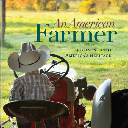 An American Farmer: A Glimpse into America's Heritage