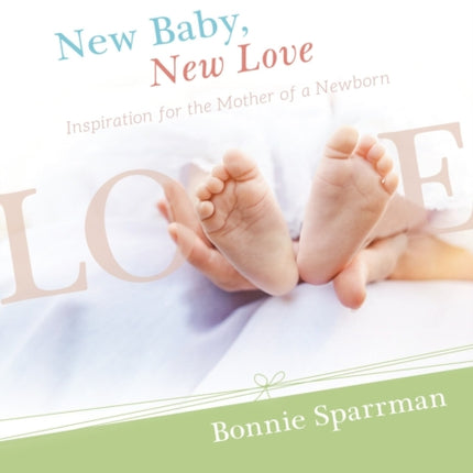 New Baby, New Love: Inspiration for the Mother of a Newborn