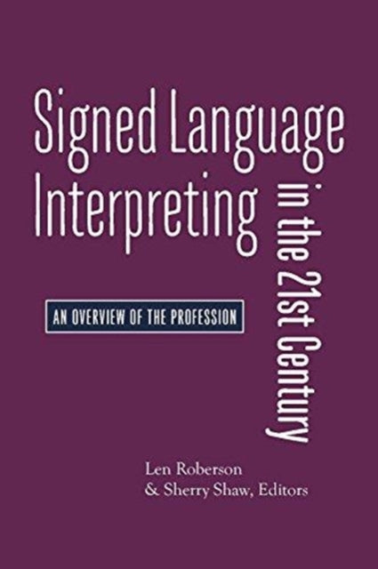 Signed Language Interpreting in the 21st Century – An Overview of the Profession