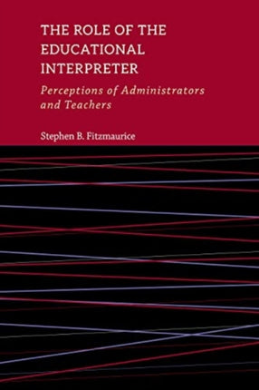 The Role of the Educational Interpreter – Perceptions of Administrators and Teachers