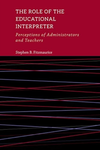 The Role of the Educational Interpreter – Perceptions of Administrators and Teachers