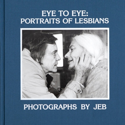 Eye to Eye: Portraits of Lesbians