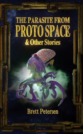 The Parasite From Proto Space & Other Stories