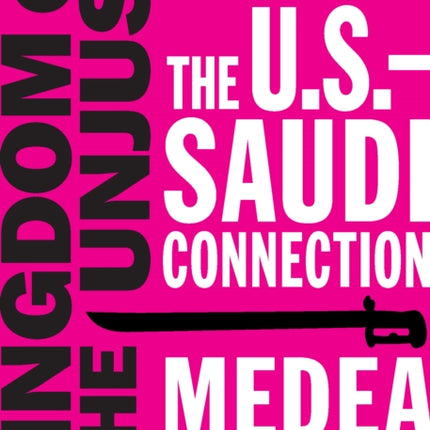 Kingdom of the Unjust: Behind the U.S.-Saudi Connection