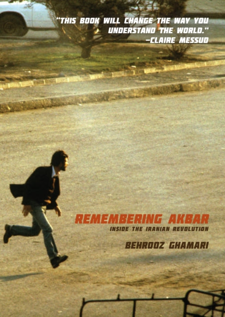 Remembering Akbar: Inside the Iranian Revolution