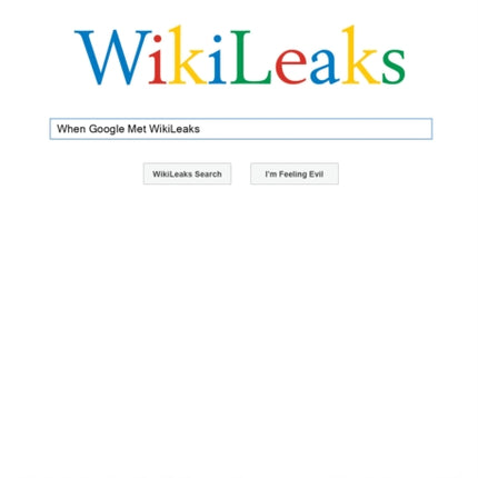 When Google Met WikiLeaks