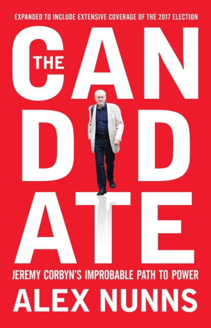 The Candidate: Jeremy Corbyn's Improbable Path to Power