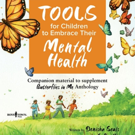 Tools for Children to Embrace Their Mental Health Practitioner Guide: Companion Material to Supplement Butterflies in Me Anthology