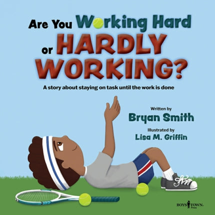 Are You Working Hard or Hardly Working?: A Story About Staying on Task Until the Work is Done