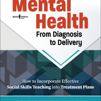 Mental Health: from Diagnosis to Delivery: How to Incorporate Effective Social Skills Teaching into Treatment Plans