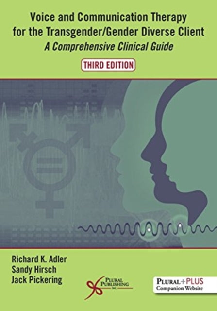 Voice and Communication Therapy for the Transgender/Gender Diverse Client: A Comprehensive Clinical Guide