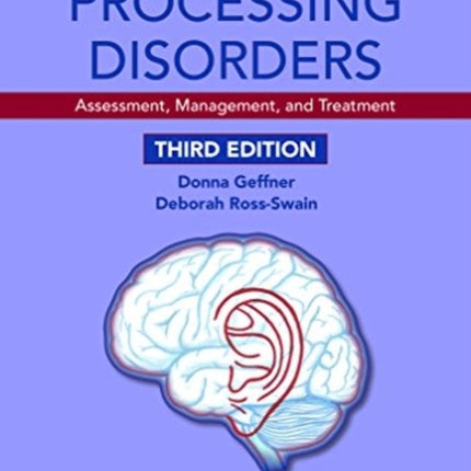 Auditory Processing Disorders: Assessment, Management, and Treatment, Third Edition