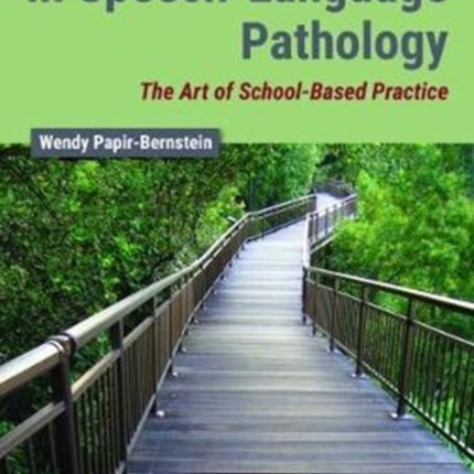 The Practitioner's Path in Speech-Language Pathology: The Art of School-Based Practice