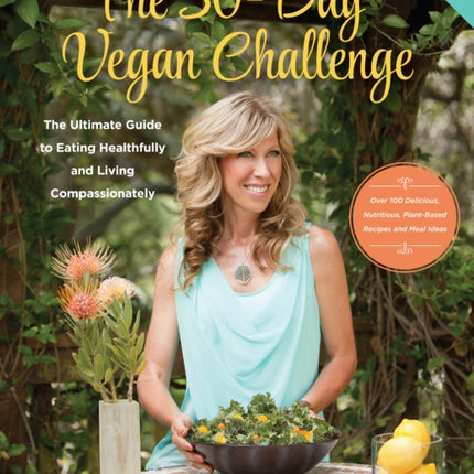 The 30-Day Vegan Challenge (Updated Edition): The Ultimate Guide to Eating Healthfully and Living Compassionately