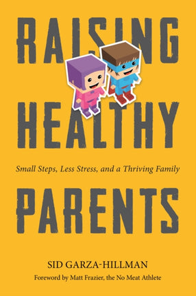 Raising Healthy Parents: Small Steps, Less Stress, and a Thriving Family