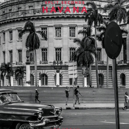 Split Seconds: Havana: Photography by Abe Kogan