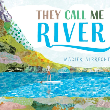 They Call Me River
