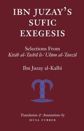 Ibn Juzay's Sufic Exegesis: Selections from Kitab al-Tashil li-Ulum al-Tanzil