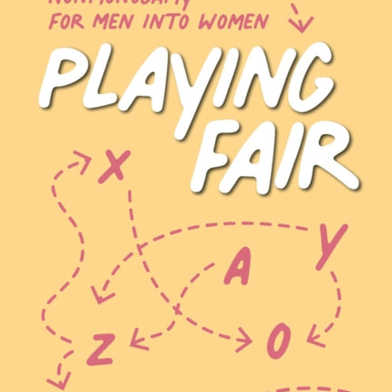 Playing Fair: A Guide to Nonmonogamy for Men into Women