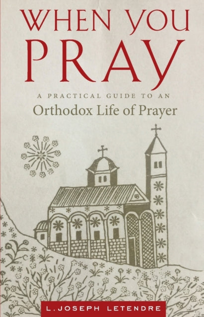 When You Pray: A Practical Guide to an Orthodox