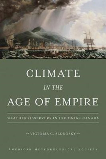 Climate in the Age of Empire – Weather Observers in Colonial Canada