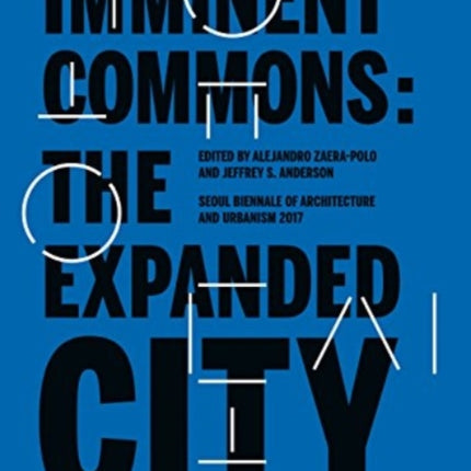 Imminent Commons: The Expanded City: Seoul Biennale of Architecture and Urbanism 2017