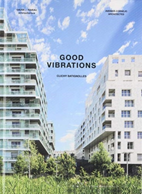 Good Vibrations: Clichy Batignolles: Lot E8 & Parc 1