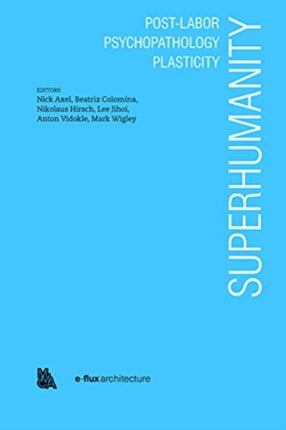 Superhumanity: Post-Labor, Psychopathology, Plasticity