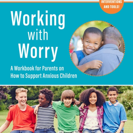 Working with Worry: A Workbook for Parents on How to Support Anxious Children