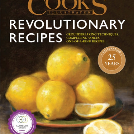 Cook's Illustrated Revolutionary Recipes: Groundbreaking Recipes That Will Change the Way You Cook