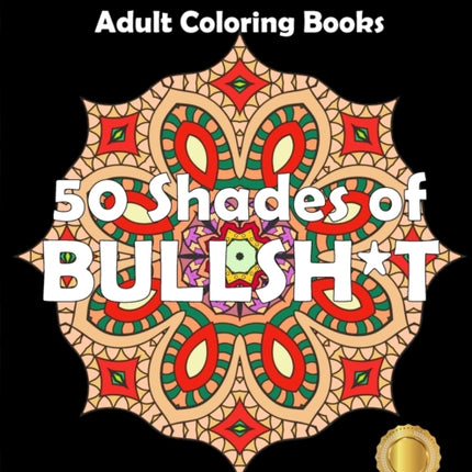 50 Shades Of Bullsh*t: Dark Edition: Swear Word Coloring Book