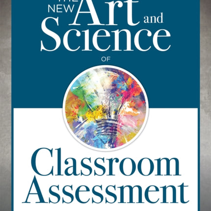 The New Art and Science of Classroom Assessment: