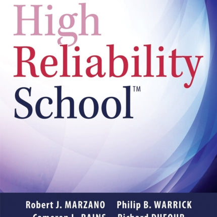 Leading a High Reliability School: (Use Data-Driven Instruction and Collaborative Teaching Strategies to Boost Academic Achievement)