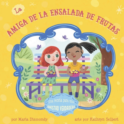 La Amiga de la Ensalada de Frutas: Una Receta Para Una Amistad Verdadera