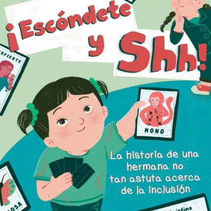 ¡Escóndete Y Shh!: La Historia de Una Hermana No Tan Astuta Acerca de la Inclusión