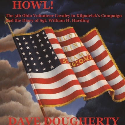 Making Georgia Howl!: The 5th Ohio Volunteer Cavalry in Kipatrick's Campaign and the Diary of Sgt William H. Harding