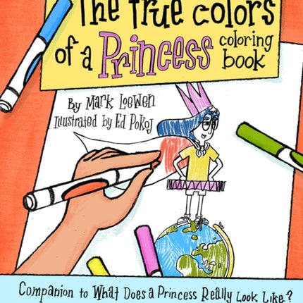 The True Colors of a Princess Coloring Book: Companion to What Does a Princess Really Look Like?