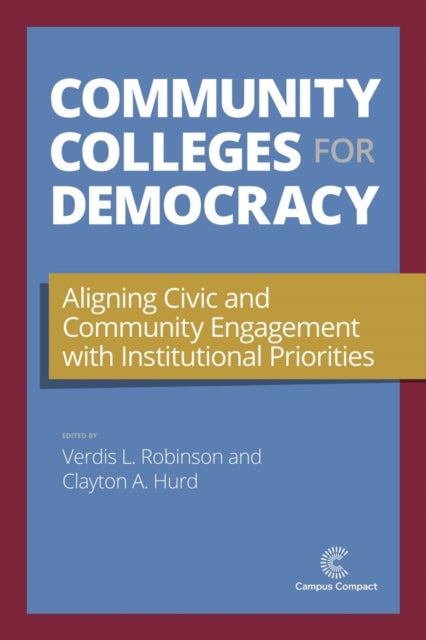 Community Colleges for Democracy: Aligning Civic and Community Engagement with Institutional Priorities