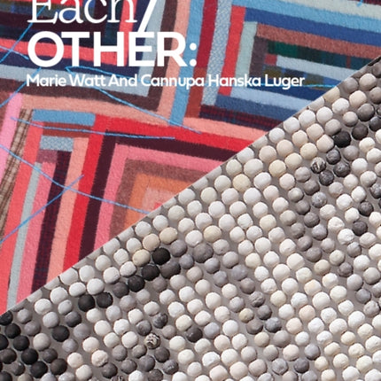 Each/Other: Marie Watt and Cannupa Hanska Luger