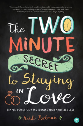 Two-Minute Secret to Staying in Love: Simple, Powerful Ways to Make Your Marriage Last