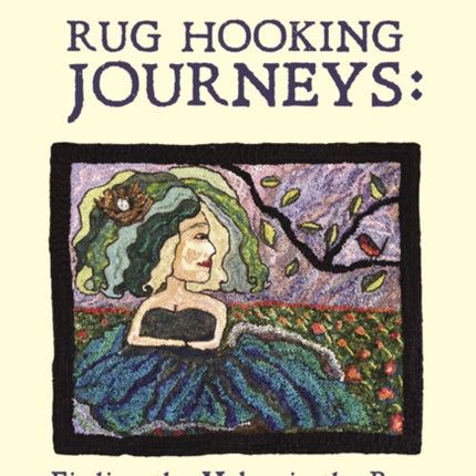 Rug Hooking Journeys: Finding the Maker in the Rug