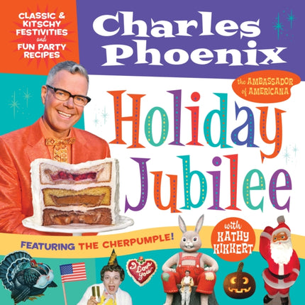 Holiday Jubilee: Classic & Kitschy Festivities & Fun Party Recipes