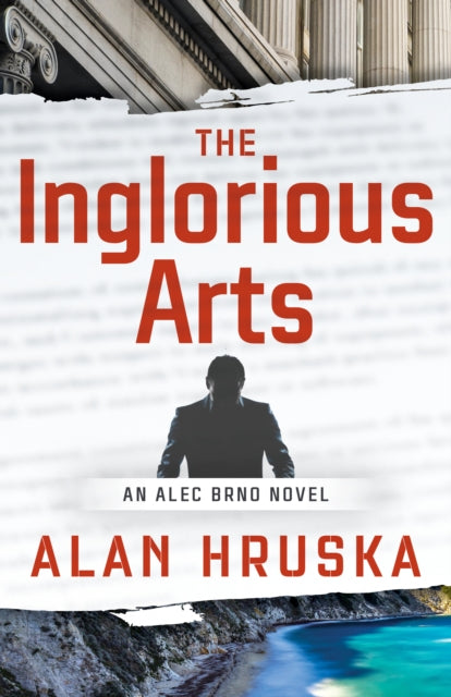 The Inglorious Arts: An Alec Brno Novel