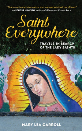 Saint Everywhere: Travels in Search of the Lady