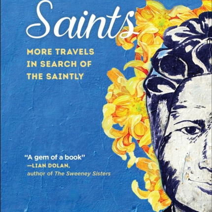 Somehow Saints: More Travels in Search of the Saintly