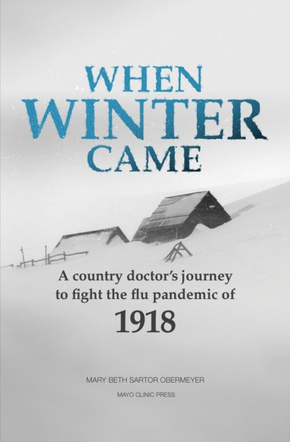 When Winter Came: A country doctor's journey to fight the flu pandemic of 1918