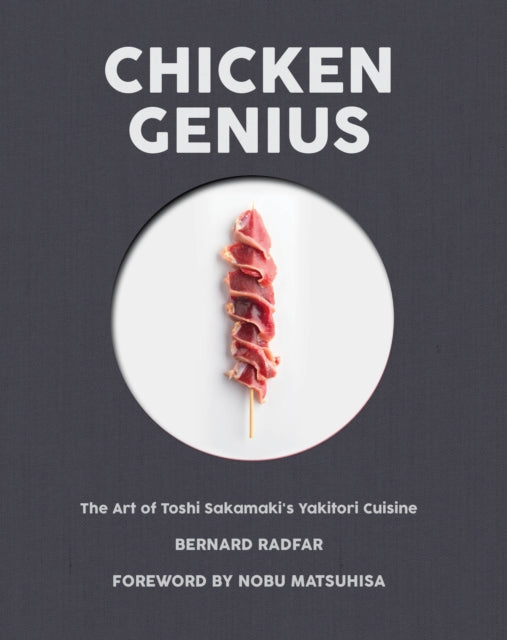 Chicken Genius: The Art of Toshi Sakamaki's Yakitori Cuisine